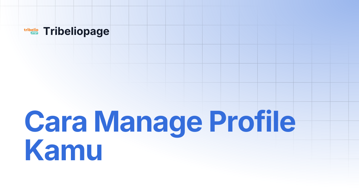 Cara Manage Profile Kamu | Tribeliopage